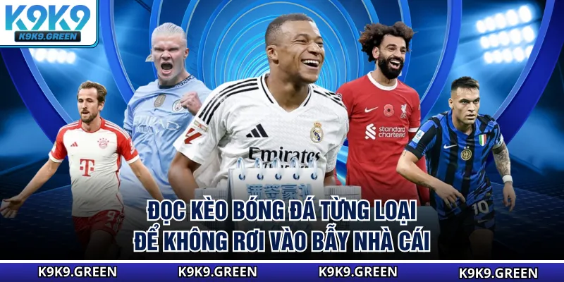 Đọc Kèo Bóng Đá Từng Loại Để Không Rơi Vào Bẫy Nhà Cái