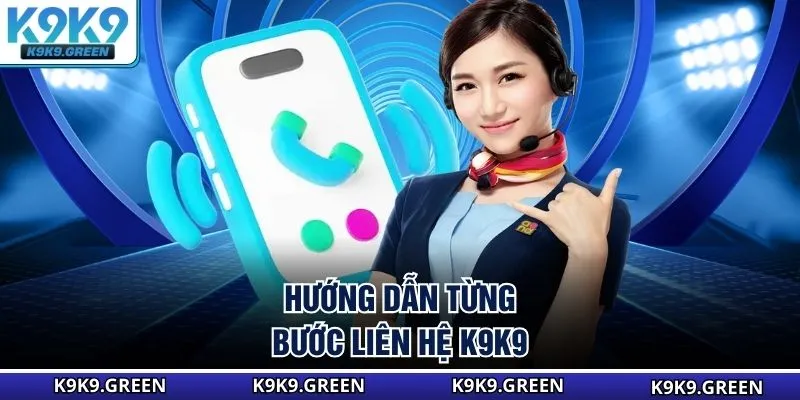 Hướng dẫn từng bước liên hệ K9K9