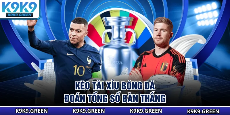 Kèo tài xỉu bóng đá đoán tổng số bàn thắng