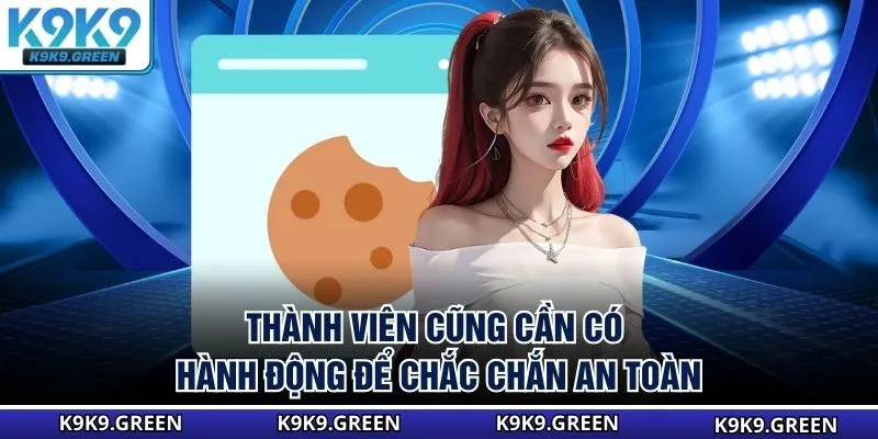 Thành viên cũng cần có hành động để chắc chắn an toàn