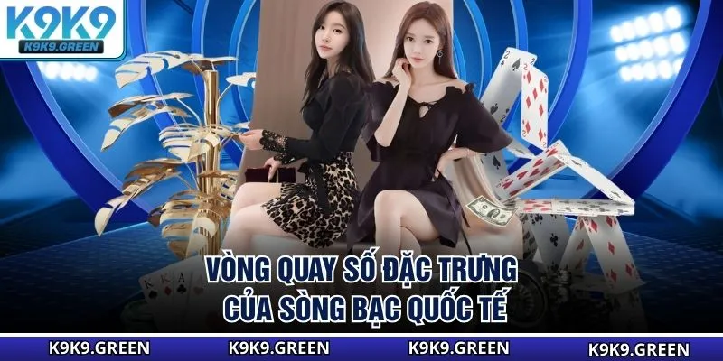 Vòng quay số đặc trưng của sòng bạc quốc tế